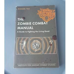 The Zombie Combat Club Manual by Roger Ma Guide to Fight the Living Dead